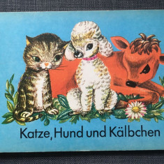 * Katze, Hund und Kalbchen - CARTE PENTRU COPII, IN LIMBA GERMANA, 1968