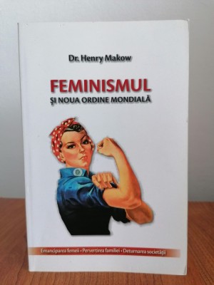 Henry Makow, Feminismul și noua ordine mondială. Emanciparea femeii. Pervertirea familiei. Deturnarea societății foto