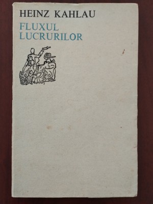 Fluxul lucrurilor - Heinz Kahlau / Traducere de Nina Cassian 1974 volum bilingv foto