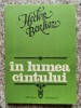 In Lumea C&acirc;ntului - Hector Berlioz, Editura Muzicala, 1982, Romana, Carte Arta Muzicala