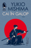 Cai &icirc;n galop - Paperback brosat - Yukio Mishima - Humanitas Fiction