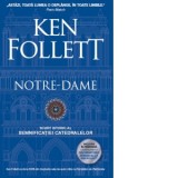 Notre-Dame. Scurt istoric al semnificatiei catedralelor - Ken Follett