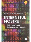 Michael Patrick Lynch - Internetul nostru (Editia: 2017)