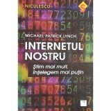 Michael Patrick Lynch - Internetul nostru (Editia: 2017)