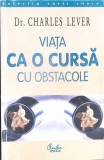 VIATA CA O CURSA CU OBSTACOLE. CE FACI ATUNCI CAND ABANDONUL NU ESTE O OPTIUNE?-CHARLES LEVER-355116