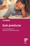 Sub presiune. Cum luptam cu stresul si anxietatea fetelor - Trei