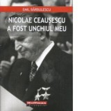 Nicolae Ceausescu a fost unchiul meu - Emil Barbulescu