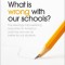 What Is Wrong with Our Schools? the Ideology Impoverishing Education in America and How We Can Do Better for Our Students