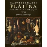 Bartholomaeus Platina renesz&aacute;nsz receptjei - Az első nyomtatott szak&aacute;csk&ouml;nyv - Bartholomaeus Platina
