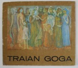 TRAIAN GOGA , CATALOG DE EXPOZITIE , ORADEA , ANII '70
