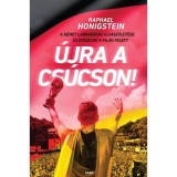 &Uacute;jra a cs&uacute;cson! - A n&eacute;met labdar&uacute;g&aacute;s &uacute;jj&aacute;sz&uuml;let&eacute;se &eacute;s győzelme a vil&aacute;g felett - Raphael Honigstein