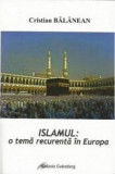 Islamismul, o tema recurenta in Europa | Cristian Balanean, Galaxia Gutenberg