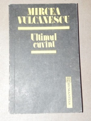 ULTIMUL CUVANT - MIRCEA VULCANESCU BUCURESTI 1992 foto