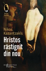 Hristos rastignit din nou - Nikos Kazantzakis - Humanitas Fiction