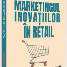 Marketingul inovatiilor in retail | Saniuta Adina