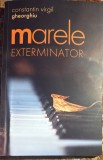 MARELE EXTERMINATOR, VIRGIL C.TIN GHEORGHIU/ EDITURA SOFIA/ CA SI NOUA