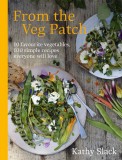 From the Veg Patch | Kathy Slack, Ebury Press
