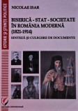 Biserică-stat-societate &icirc;n Rom&acirc;nia modernă (1821-1914) - 2014 - Nicolae Isar (@T83)
