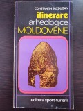 ITINERARE ARHEOLOGICE MOLDOVENE - Constantin Buzdugan