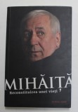 MIHAITA - RECONSTITUIREA UNEI VIETI de DOINA PAPP , 2018