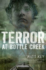 Terror at Bottle Creek, Hardcover/Watt Key foto