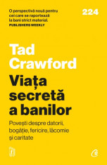 Viata secreta a banilor. Povesti despre datorii, bogatie, fericire, lacomie si caritate - Tad Crawford foto