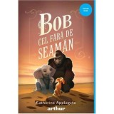 Bob cel fara de seaman - Katherine Applegate, Grupul Art