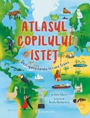 Atlasul copilului istet - carte educativa hardcover pentru copii curiosi