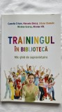 TRAININGUL &Icirc;N BIBLIOTECA MIC GHID DE SUPRAVIEȚUIRE