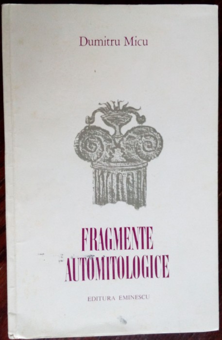 DUMITRU MICU: FRAGMENTE AUTOMITOLOGICE (POEME) [ed. princeps, 1974/tiraj 650 ex]