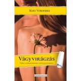 V&aacute;gyvir&aacute;gz&aacute;s - Nők a kibontakoz&oacute; szexualit&aacute;sukr&oacute;l - Kuti Veronika