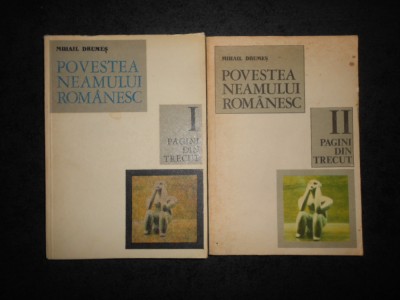 MIHAIL DRUMES - POVESTEA NEAMULUI ROMANESC 2 volume foto