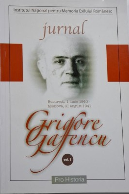 Jurnal, vol. I. Bucuresti, 1 iunie 1940 &amp;ndash; Moscova, 31 august 1941 &amp;ndash; Grigore Gafencu foto