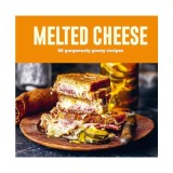 Melted cheese: 60 gorgeously gooey recipes
