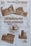 Dobrovat. Istorie si legenda - 1994 - Ioan Alecu Iacobuta (K158)