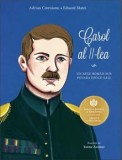 Cumpara ieftin Carol al II-lea. Un rege roman sub povara epocii sale/Adrian Cioroianu, Eduard Matei