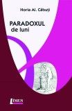 Carte Paradoxul de luni Horia Al. Cabuti