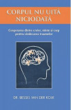 Corpul nu uita niciodata - Bessel van der Kolk, 2022