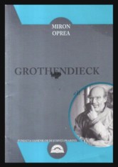 Grothendieck Un geniu matematician retras in pustie Miron Oprea foto