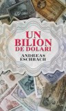 Un bilion de dolari - Paperback brosat - Andreas Eschbach - RAO