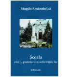 Magda Smantinica - Scoala - elevii, profesorii si activitatile lor -