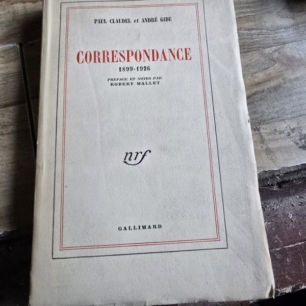 Correspondance 1899-1926 - Paul Claudel et Andre Gide