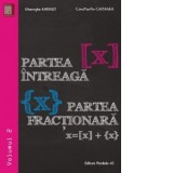 Partea intreaga [X]. Partea fractionara {X}. Volumul II