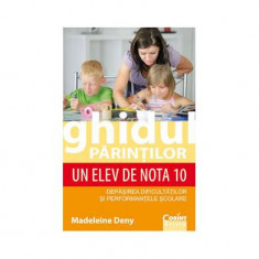 Ghidul părinţilor. Un elev de nota 10 - Paperback brosat - Madeleine Deny - Corint