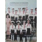 COMPAGNE DI VIAGGIO. RACCONTI DI DONNE AI TEMPI DEL COMUNISMO-RADU PAVEL GHEO, DAN LUNGU-230758