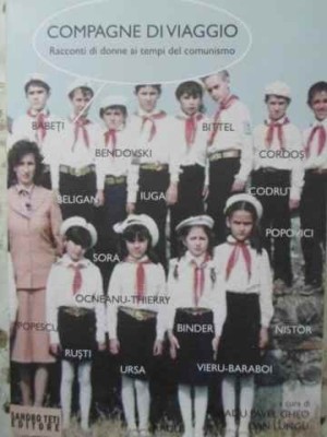 COMPAGNE DI VIAGGIO. RACCONTI DI DONNE AI TEMPI DEL COMUNISMO-RADU PAVEL GHEO, DAN LUNGU-230758 foto
