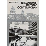 Urbanismul britanic contemporan - 1979 - Mircea Enache (XD107)