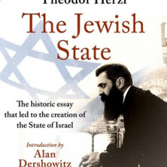 The Jewish State: The Historic Essay That Led to the Creation of the State of Israel