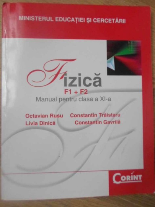 FIZICA FI+F2 MANUAL PENTRU CLASA A XI-A-OCTAVIAN RUSU, LIVIA DINICA, CONSTANTIN TRAISTARU, CONSTANTIN GAVRI-259008