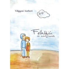 Felhőfi&uacute; &eacute;s m&aacute;s mes&eacute;k - T&ouml;lgyesi Norbert